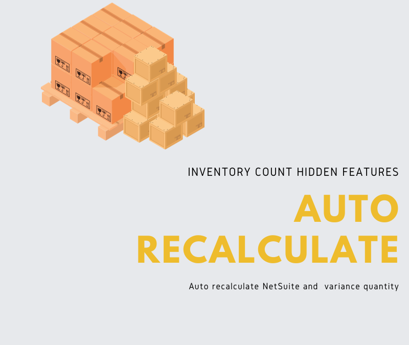 Inventory Count SuiteApp for NetSuite: Auto Recalculate Inventory